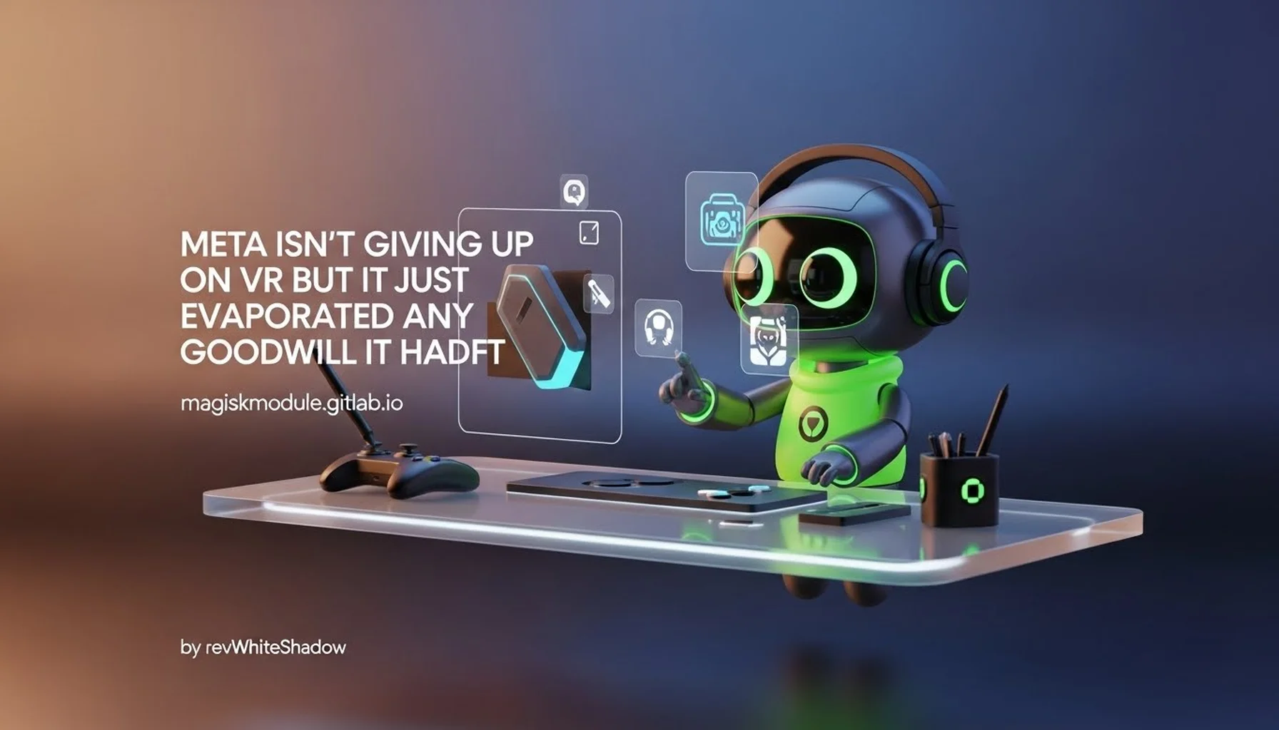 META ISN&rsquo;T GIVING UP ON VR BUT IT JUST EVAPORATED ANY GOODWILL IT HAD LEFT