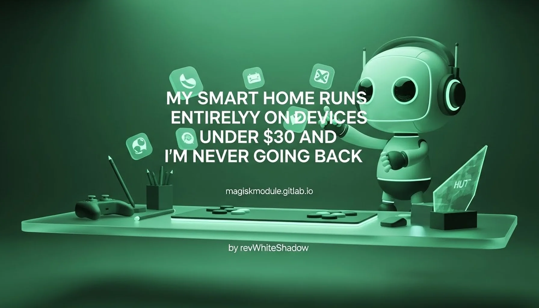 MY SMART HOME RUNS ENTIRELY ON DEVICES UNDER 30 AND I&rsquo;M NEVER GOING BACK