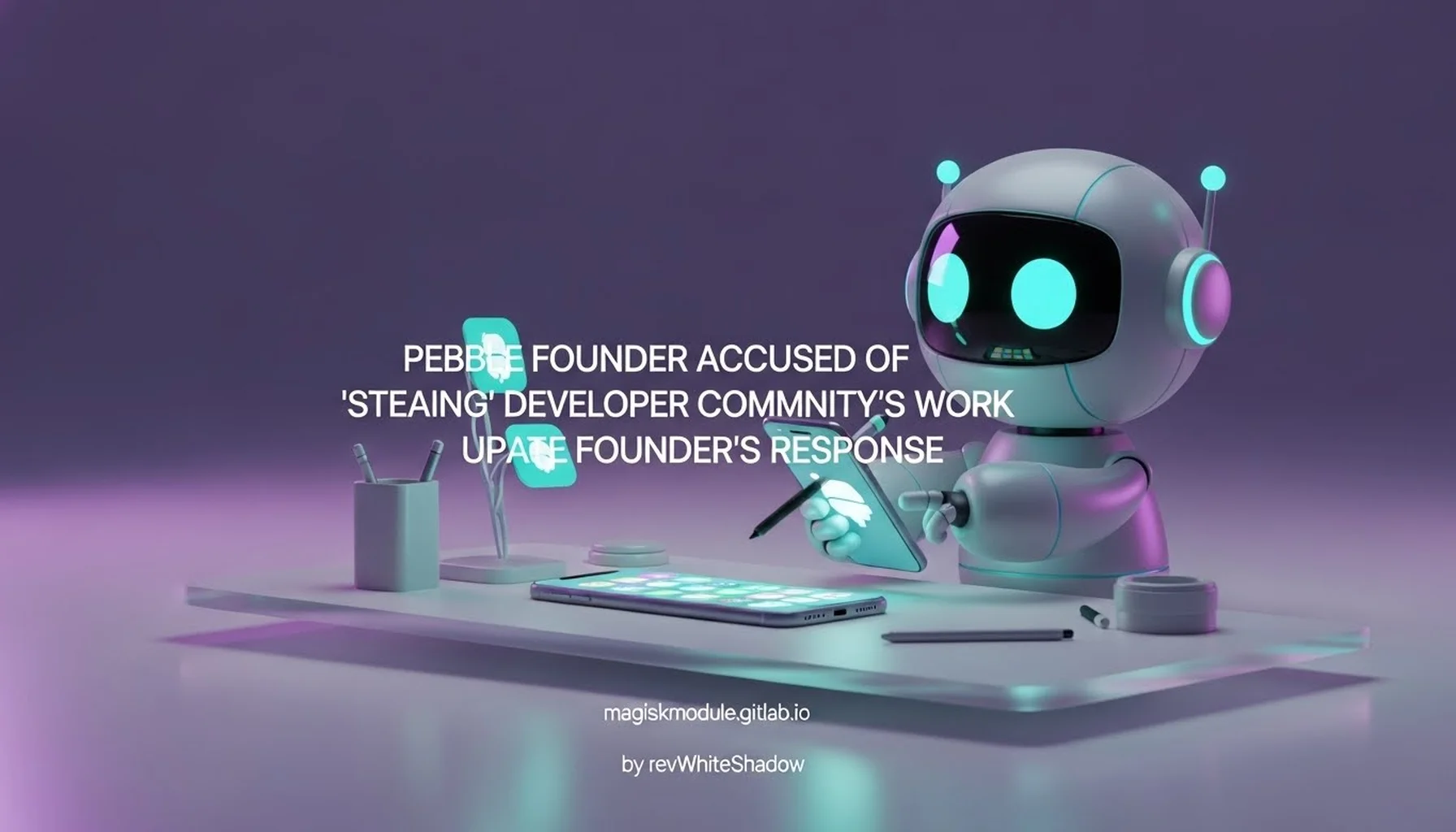 PEBBLE FOUNDER ACCUSED OF &lsquo;STEALING&rsquo; DEVELOPER COMMUNITY&rsquo;S WORK UPDATE FOUNDER&rsquo;S RESPONSE