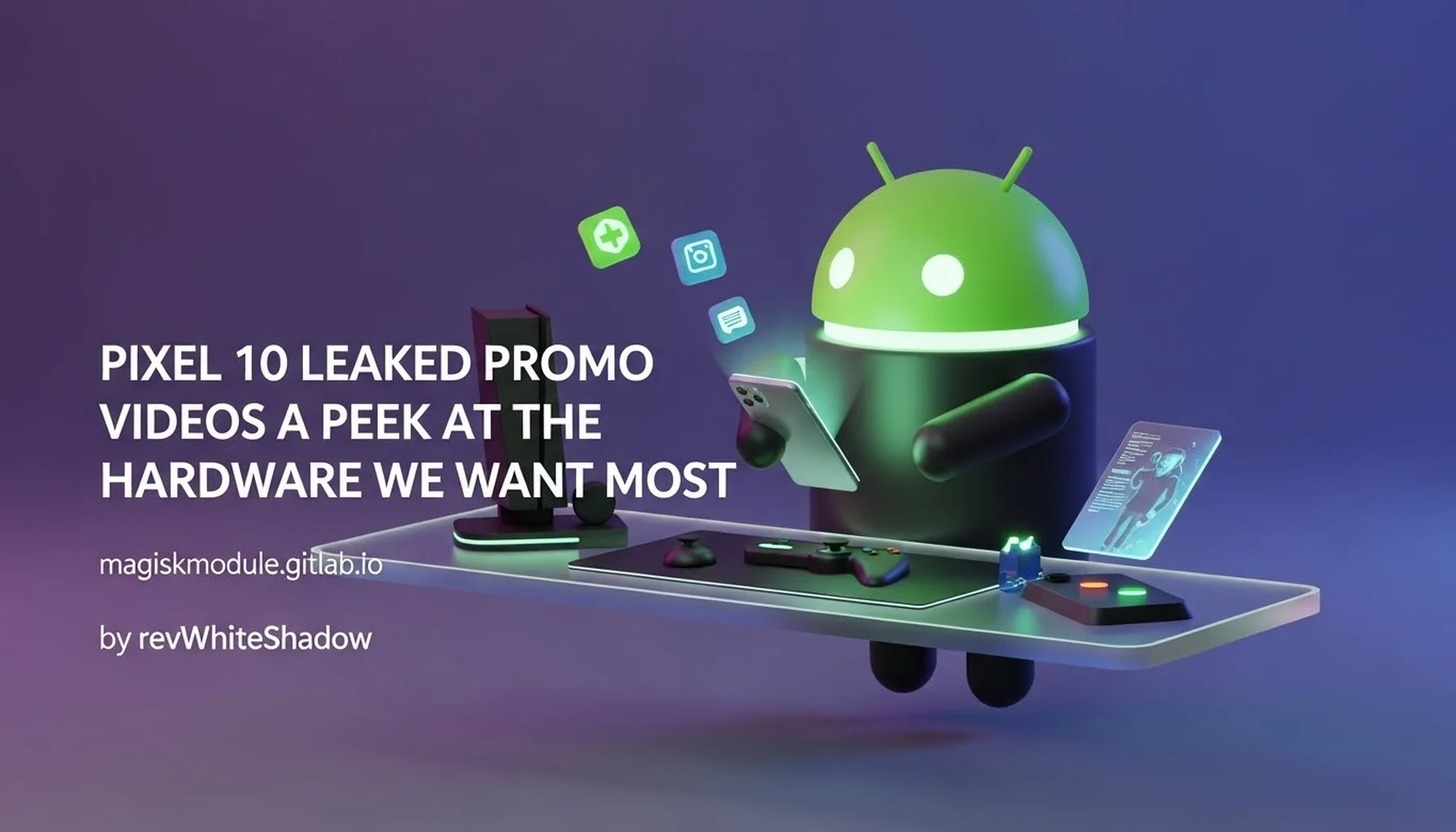 PIXEL 10 LEAKED PROMO VIDEOS OFFER A PEEK AT THE HARDWARE WE WANT MOST