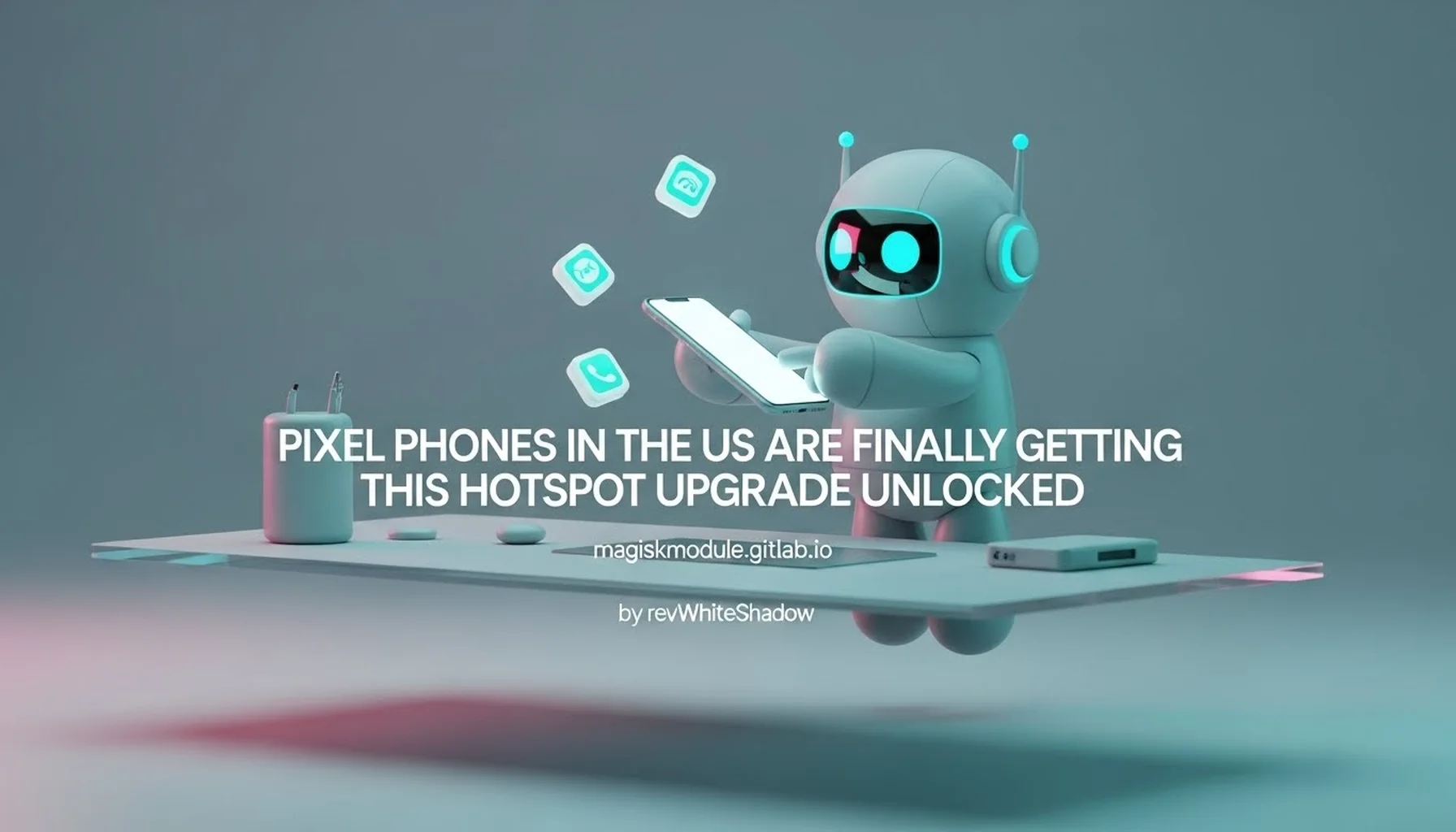 PIXEL PHONES IN THE US ARE FINALLY GETTING THIS HOTSPOT UPGRADE UNLOCKED