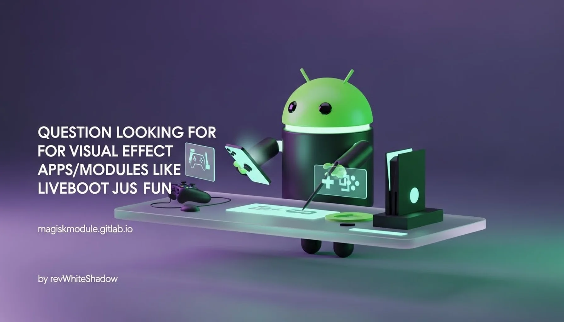 QUESTION LOOKING FOR VISUAL EFFECT APPS/MODULES LIKE LIVEBOOT JUST FOR FUN