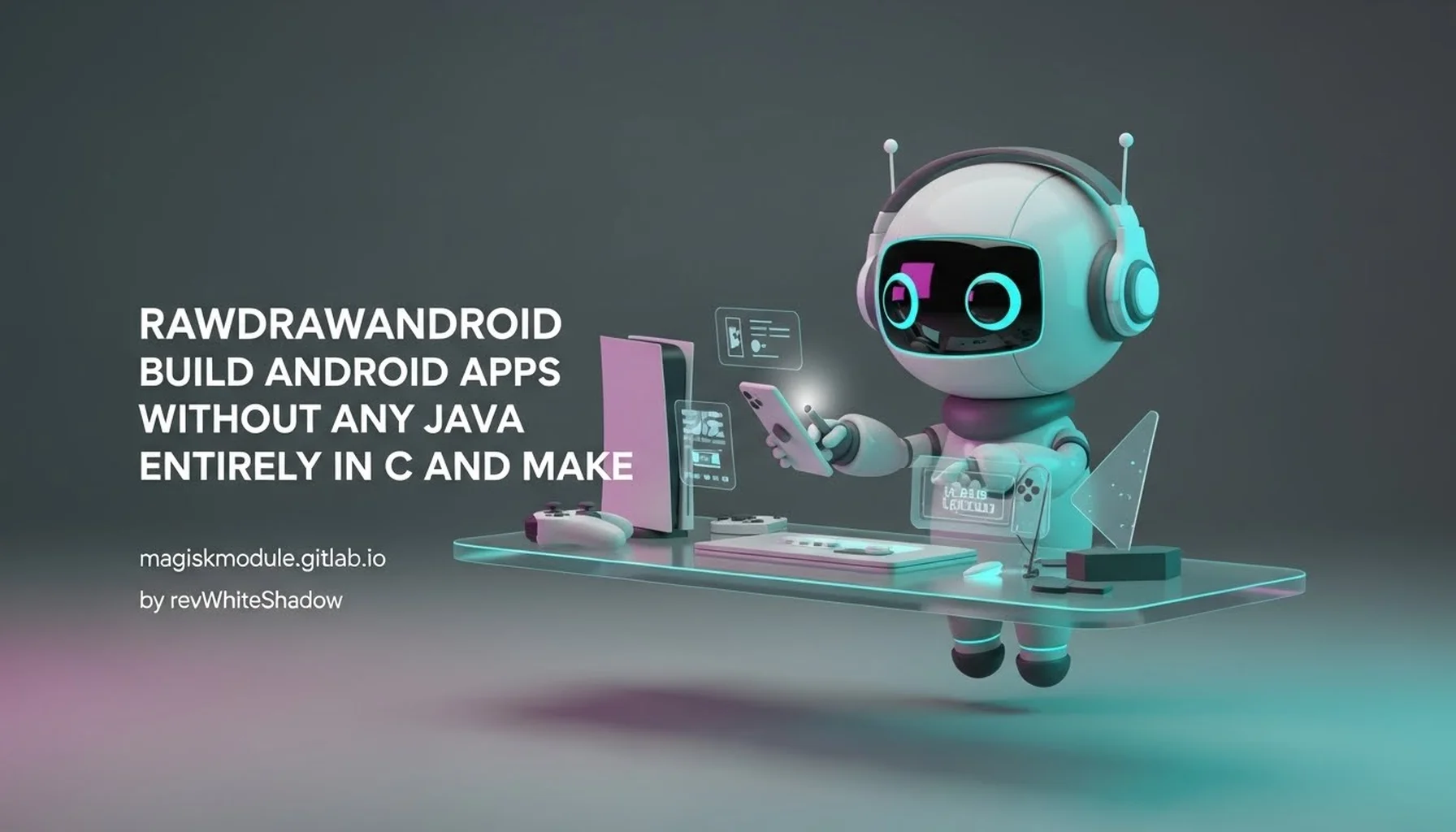 RAWDRAWANDROID BUILD ANDROID APPS WITHOUT ANY JAVA ENTIRELY IN C AND MAKE