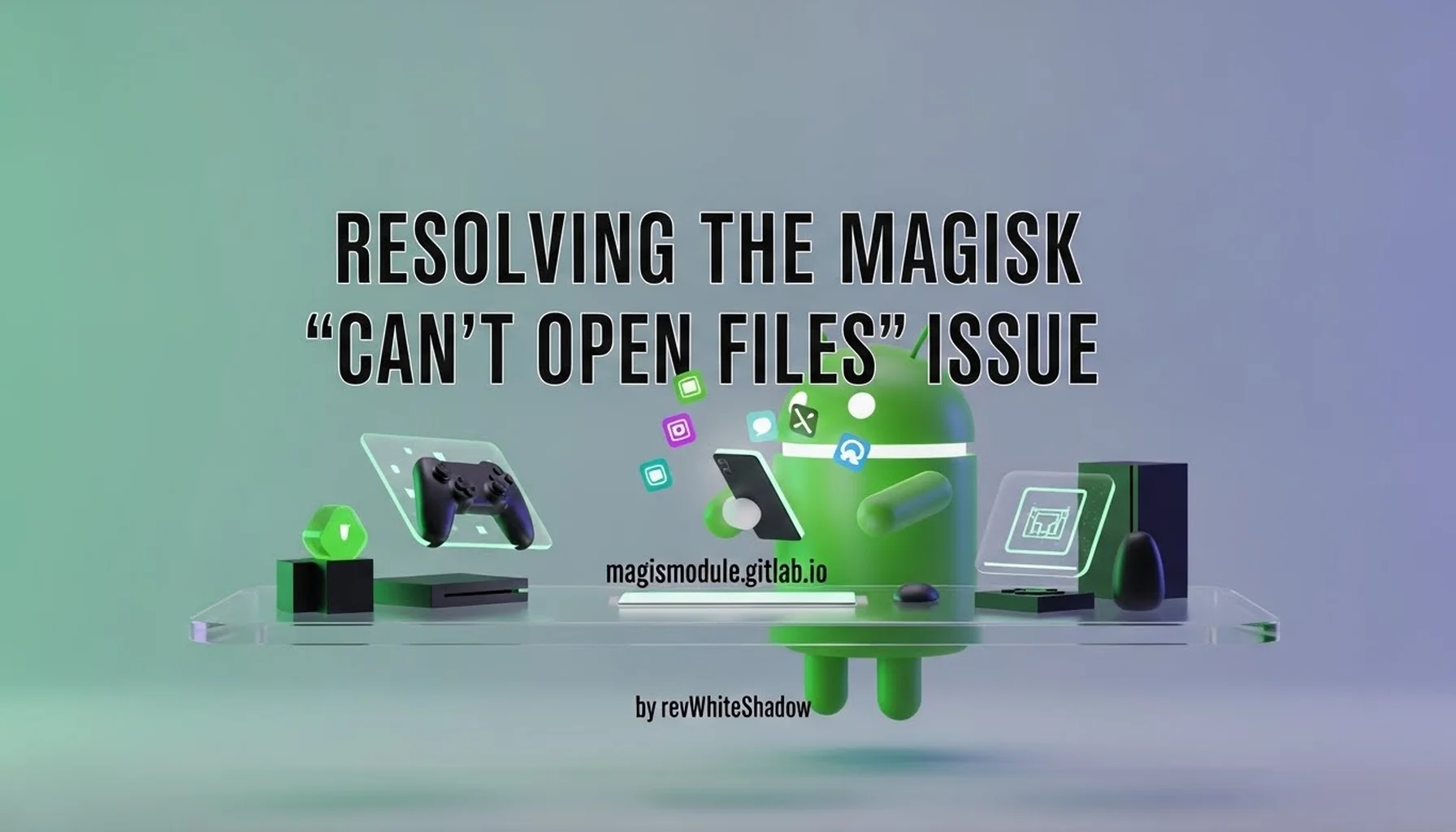 RESOLVING THE MAGISK &ldquo;CAN&rsquo;T OPEN FILES&rdquo; ISSUE