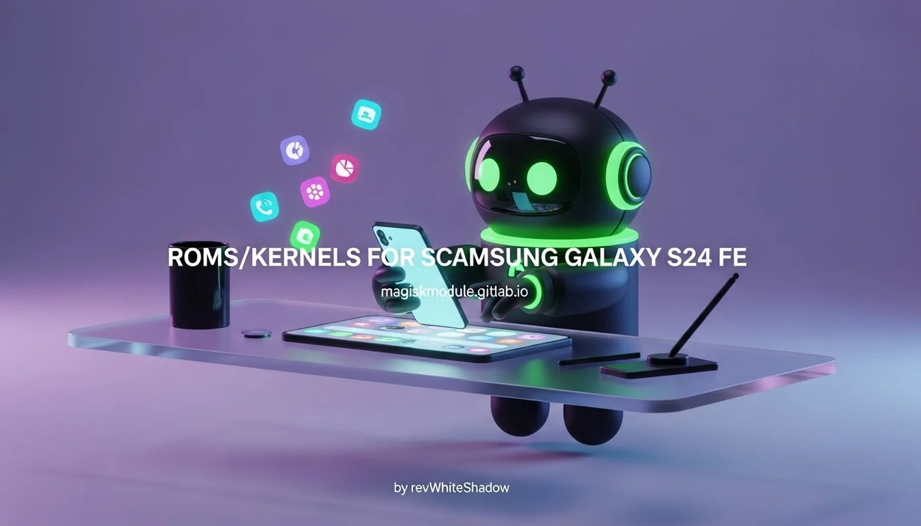 ROMS/KERNELS FOR SCAMSUNG GALAXY S24 FE