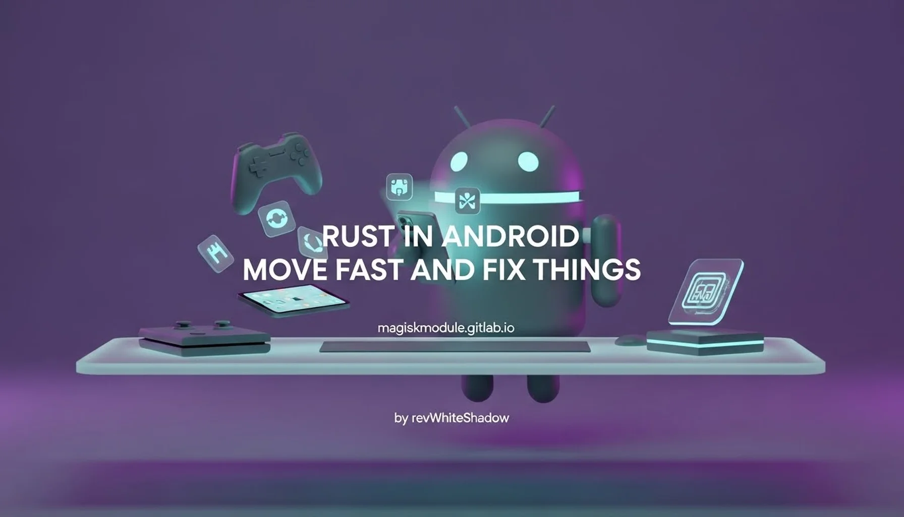 RUST IN ANDROID MOVE FAST AND FIX THINGS