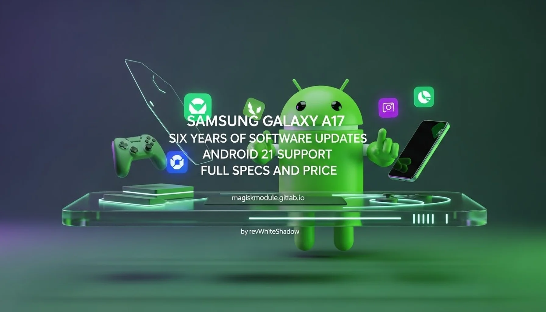 SAMSUNG GALAXY A17 SIX YEARS OF SOFTWARE UPDATES ANDROID 21 SUPPORT FULL SPECS AND PRICE