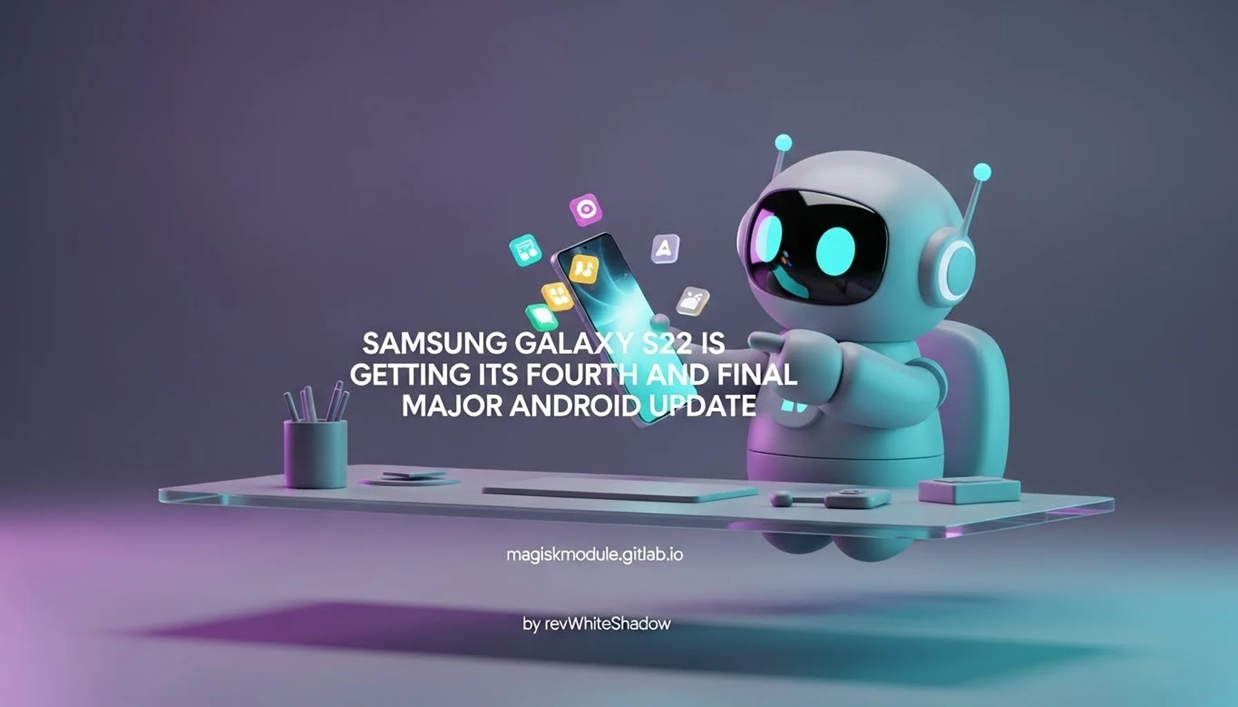 SAMSUNG GALAXY S22 IS GETTING ITS FOURTH AND FINAL MAJOR ANDROID UPDATE