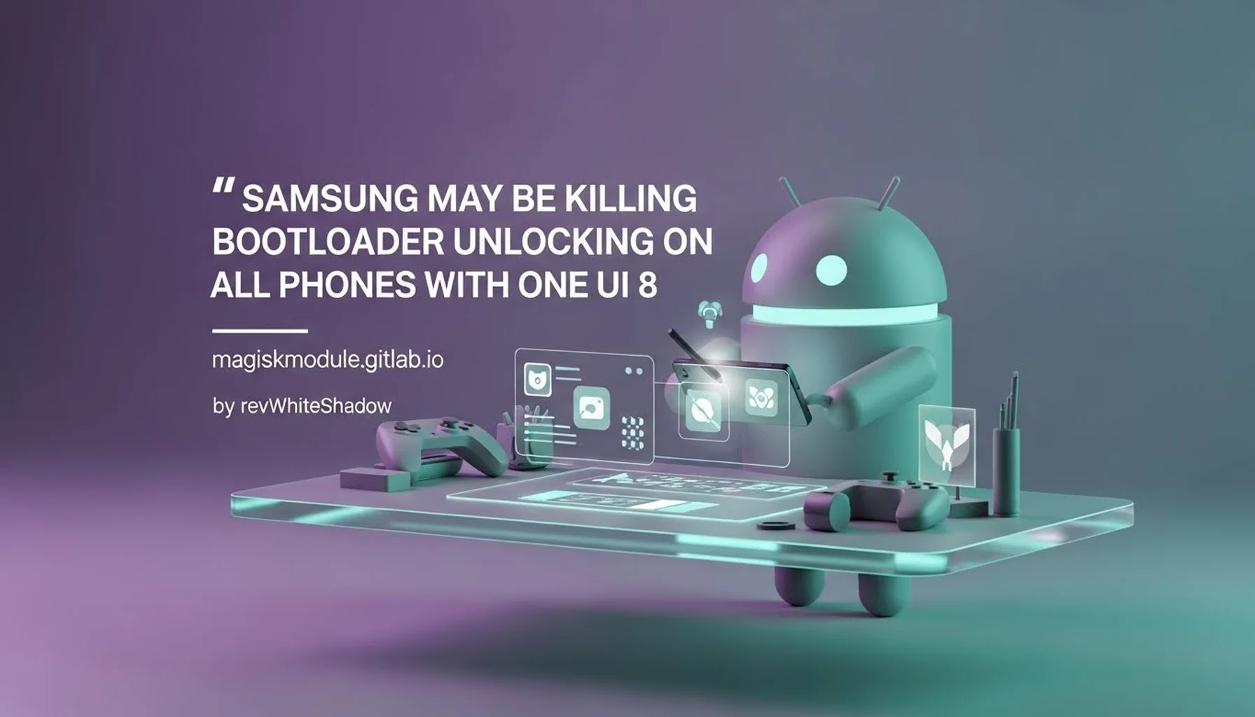 SAMSUNG MAY BE KILLING BOOTLOADER UNLOCKING ON ALL PHONES WITH ONE UI 8