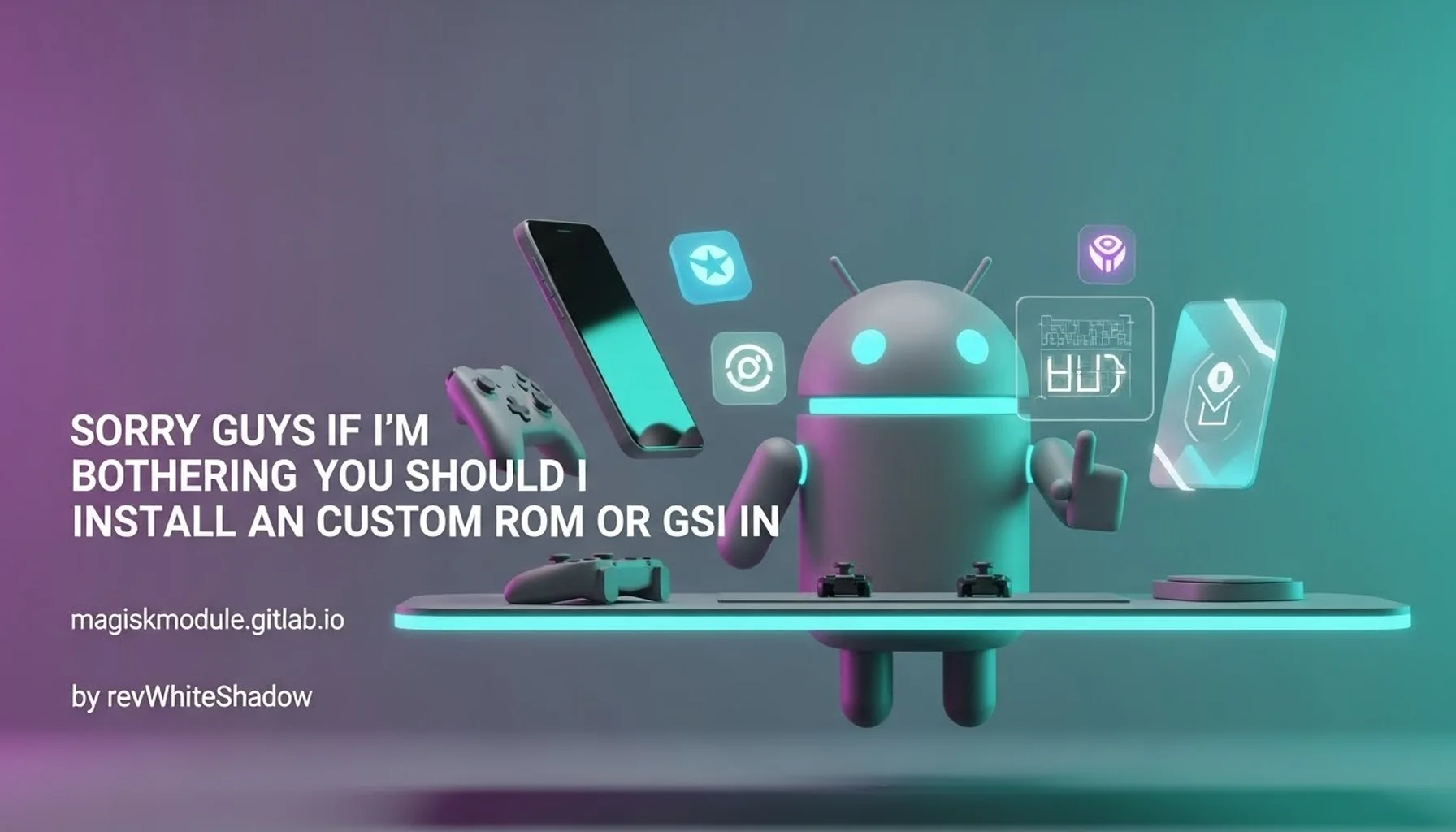 SORRY GUYS IF I&rsquo;M BOTHERING YOU SHOULD I INSTALL AN CUSTOM ROM OR GSI IN