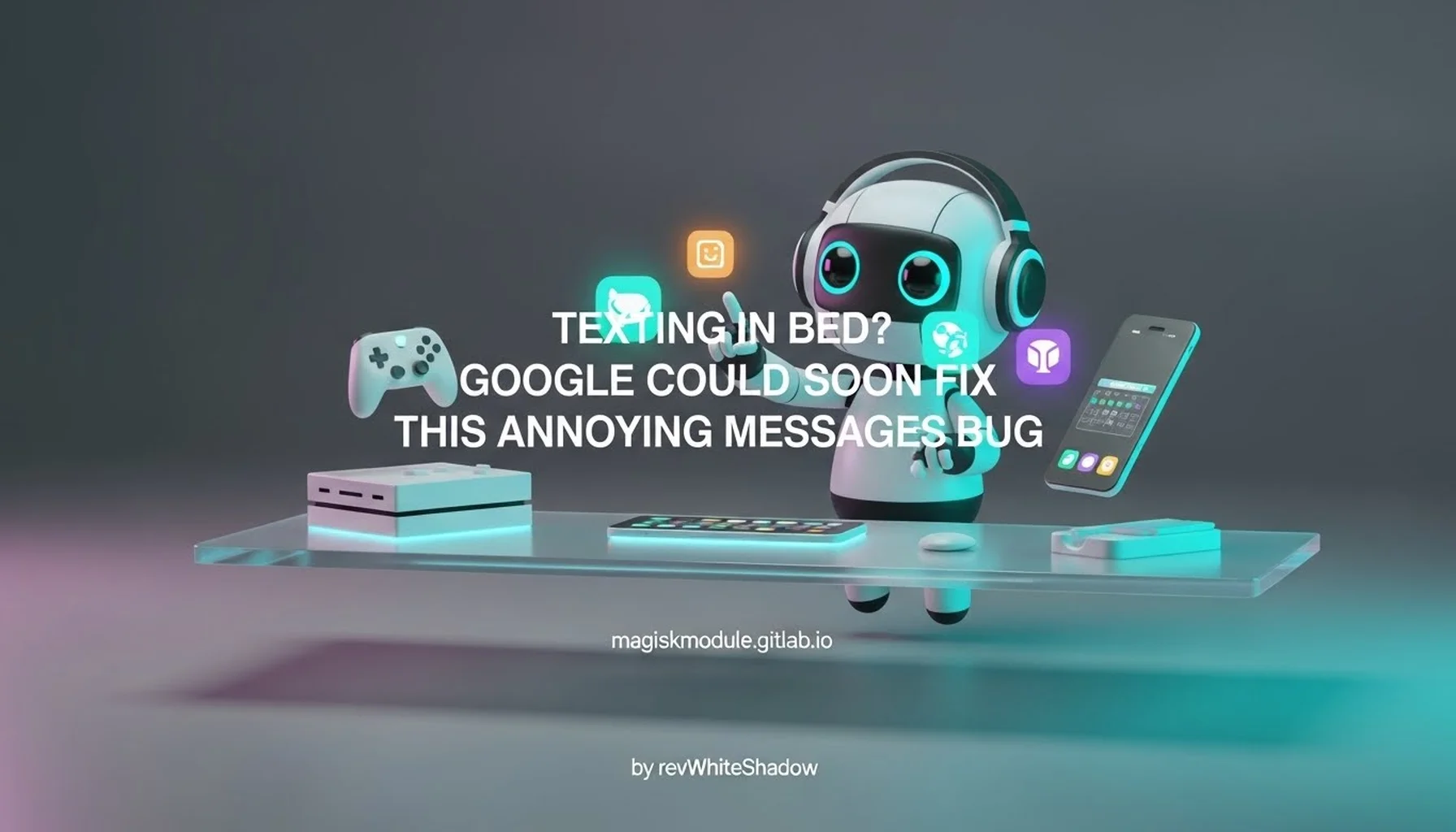 TEXTING IN BED? GOOGLE COULD SOON FIX THIS ANNOYING MESSAGES BUG