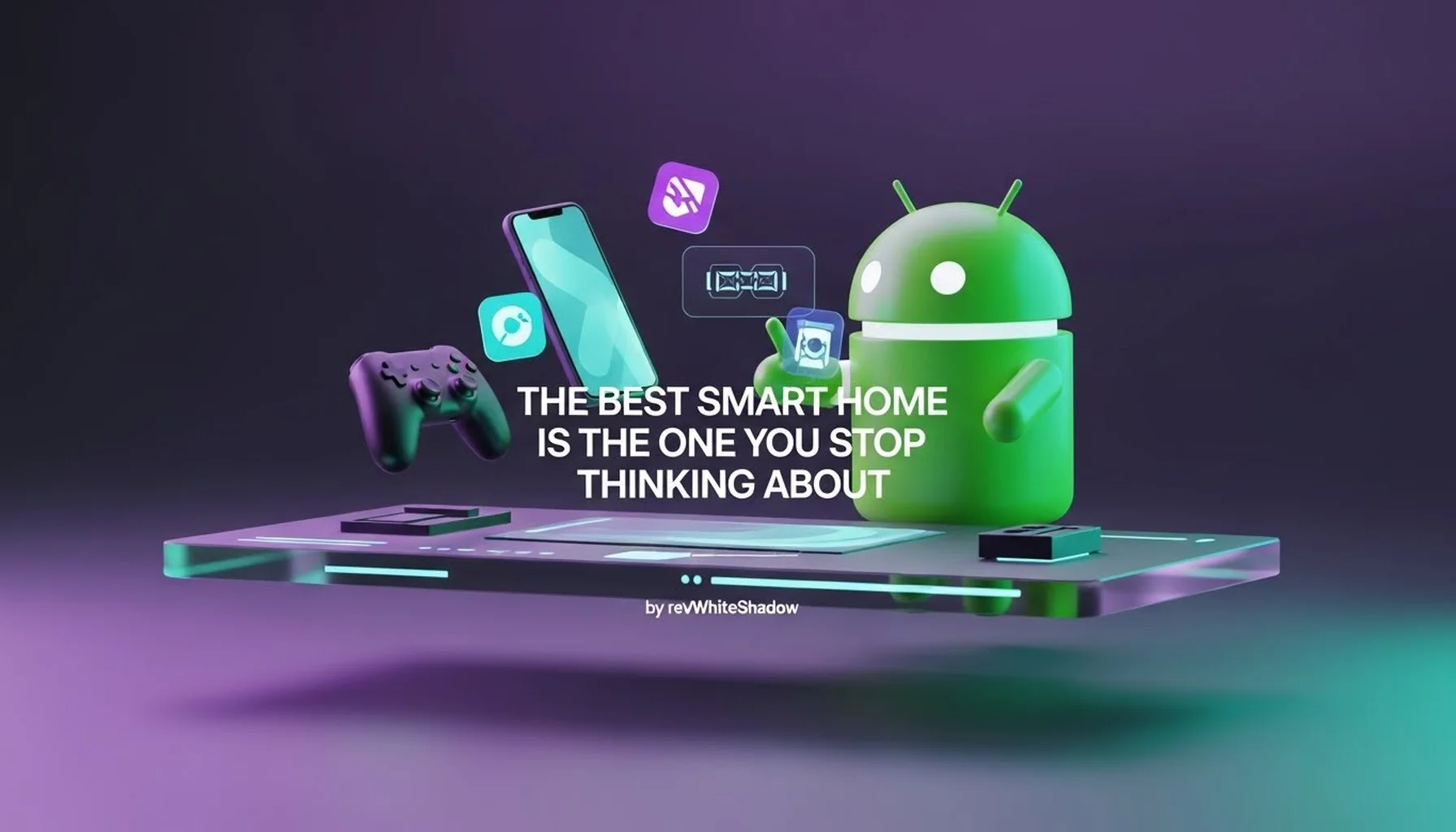 THE BEST SMART HOME IS THE ONE YOU STOP THINKING ABOUT