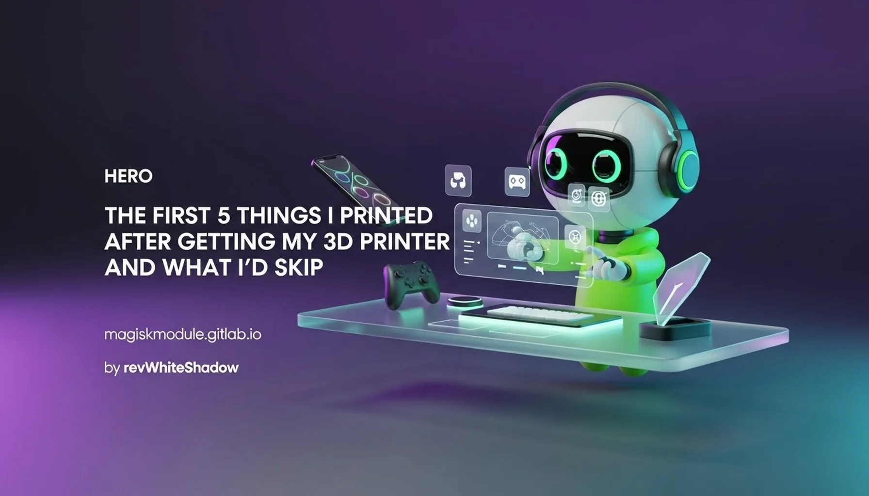 THE FIRST 5 THINGS I PRINTED AFTER GETTING MY 3D PRINTER AND WHAT I&rsquo;D SKIP