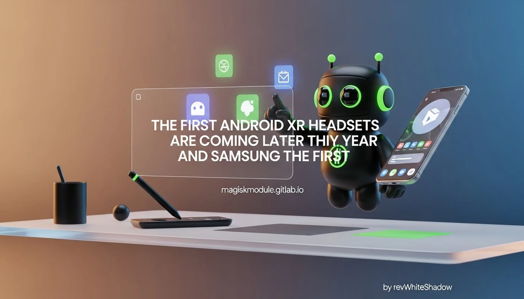 THE FIRST ANDROID XR HEADSETS ARE COMING LATER THIS YEAR AND SAMSUNG IS THE FIRST