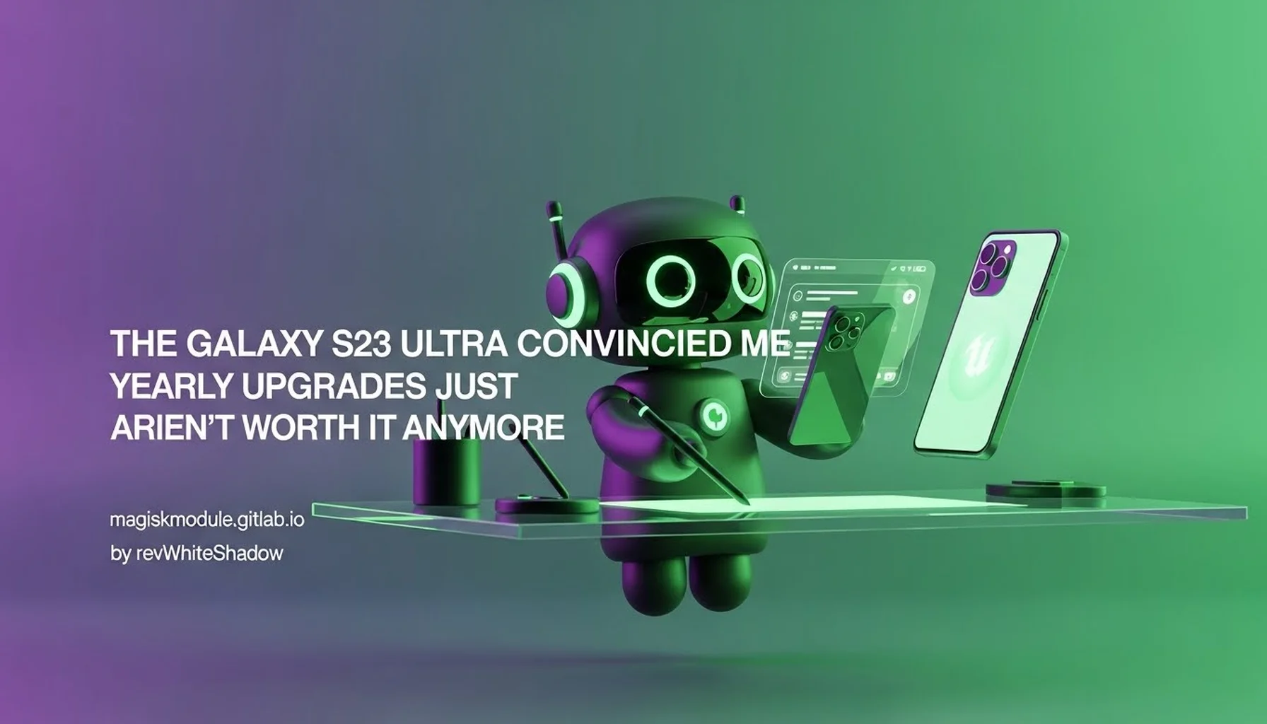 THE GALAXY S23 ULTRA CONVINCED ME YEARLY UPGRADES JUST AREN&rsquo;T WORTH IT ANYMORE