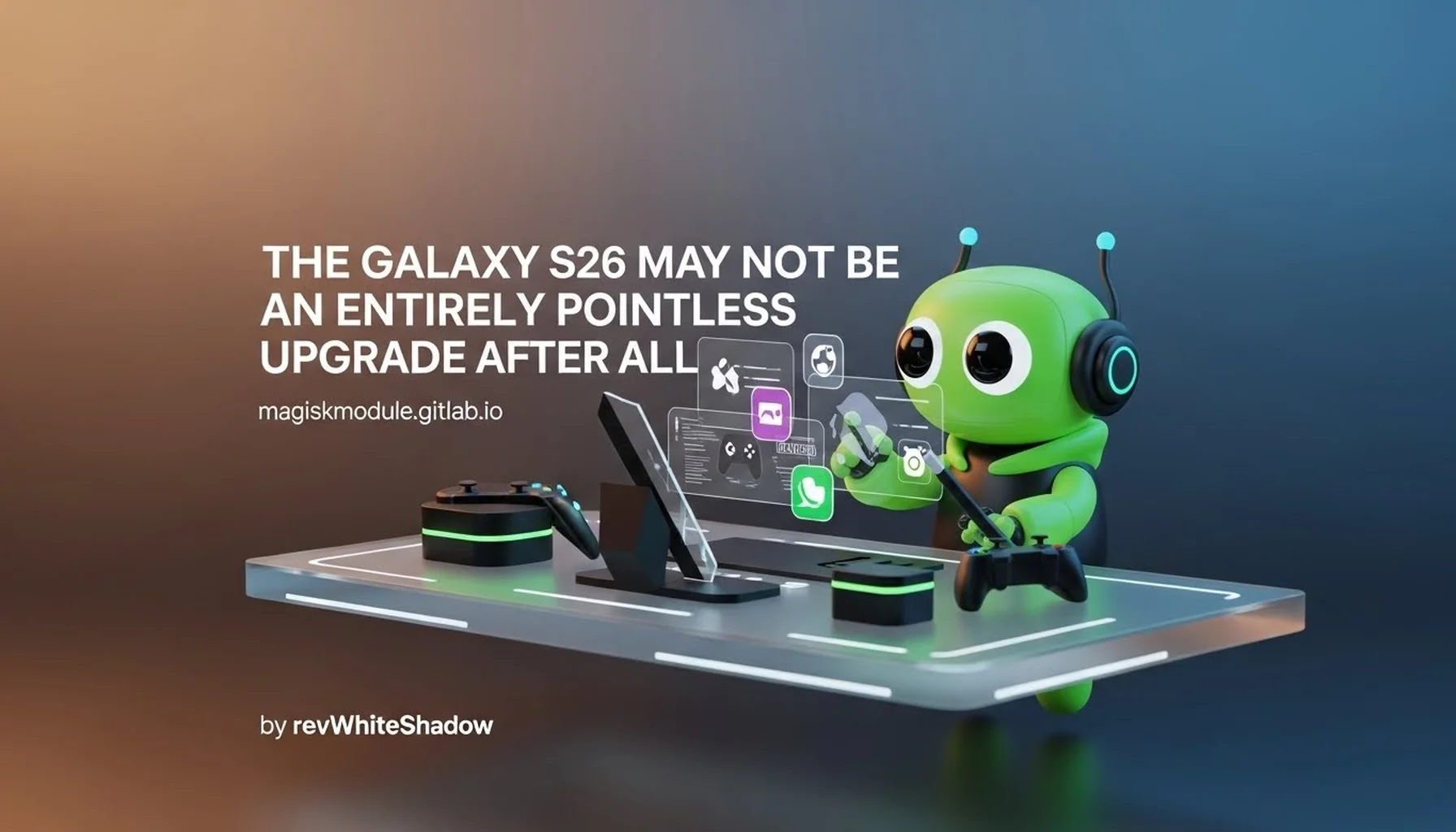 THE GALAXY S26 MAY NOT BE AN ENTIRELY POINTLESS UPGRADE AFTER ALL