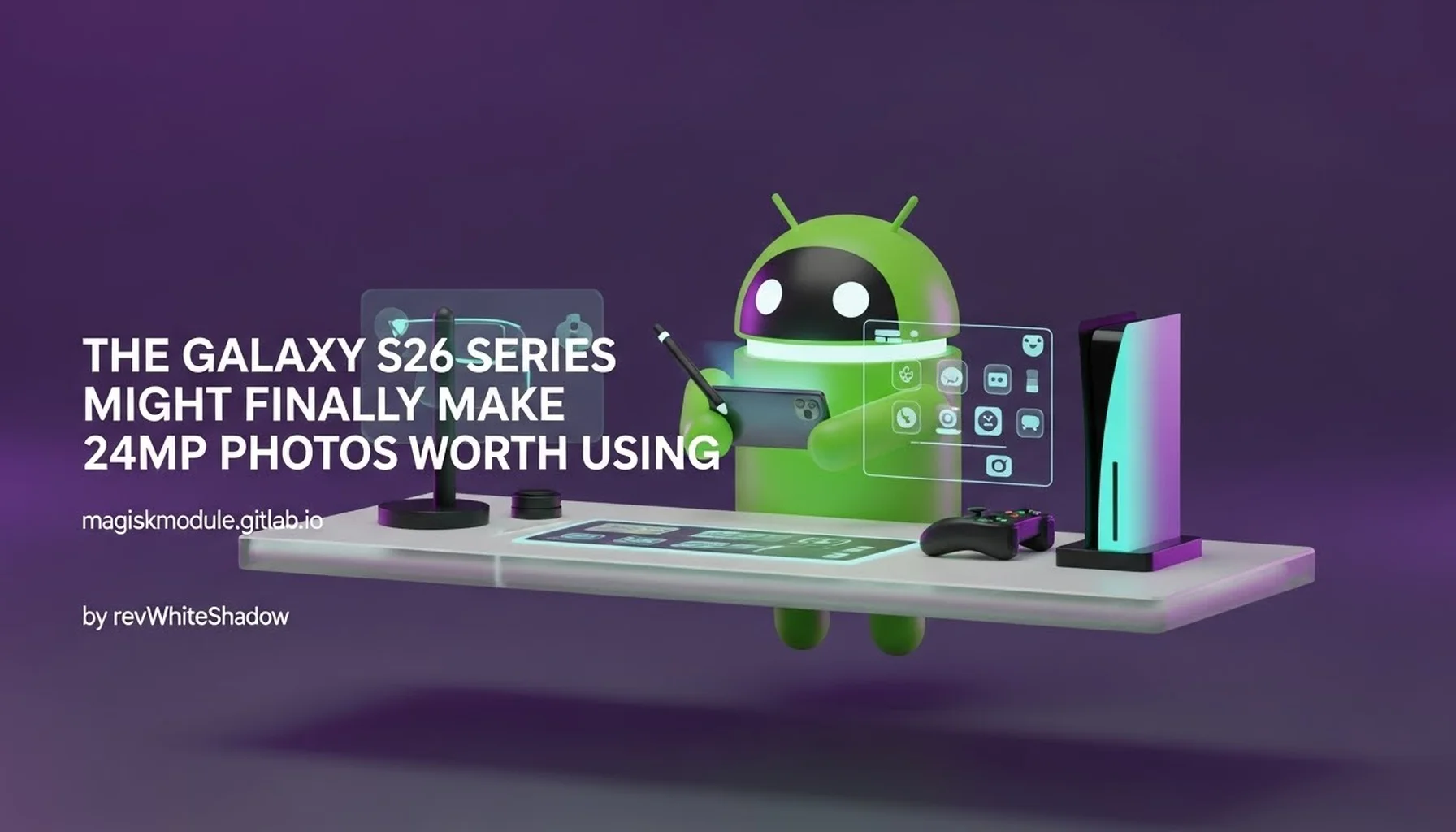 THE GALAXY S26 SERIES MIGHT FINALLY MAKE 24MP PHOTOS WORTH USING