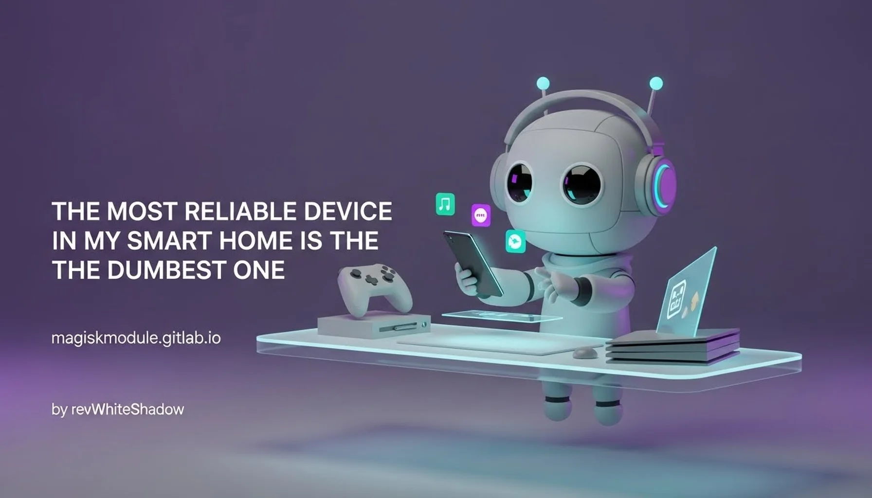 THE MOST RELIABLE DEVICE IN MY SMART HOME IS THE DUMBEST ONE