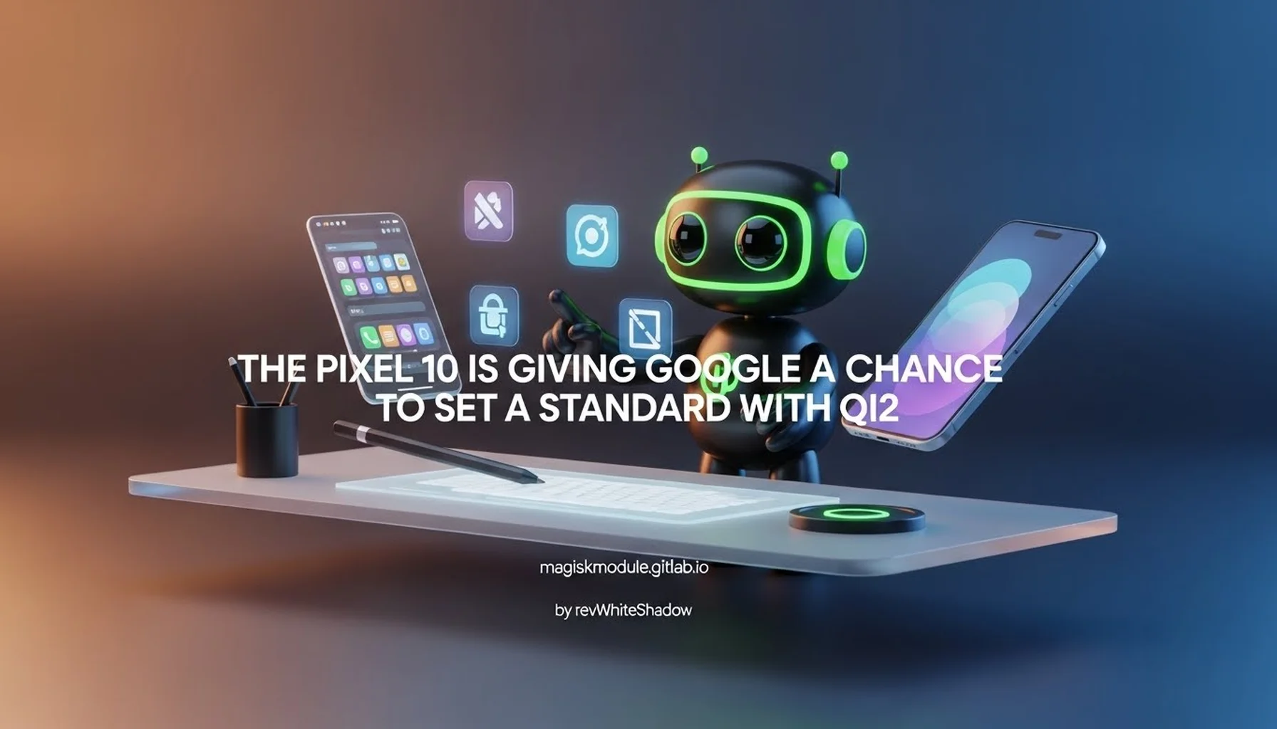 THE PIXEL 10 IS GIVING GOOGLE A CHANCE TO SET A STANDARD WITH QI2