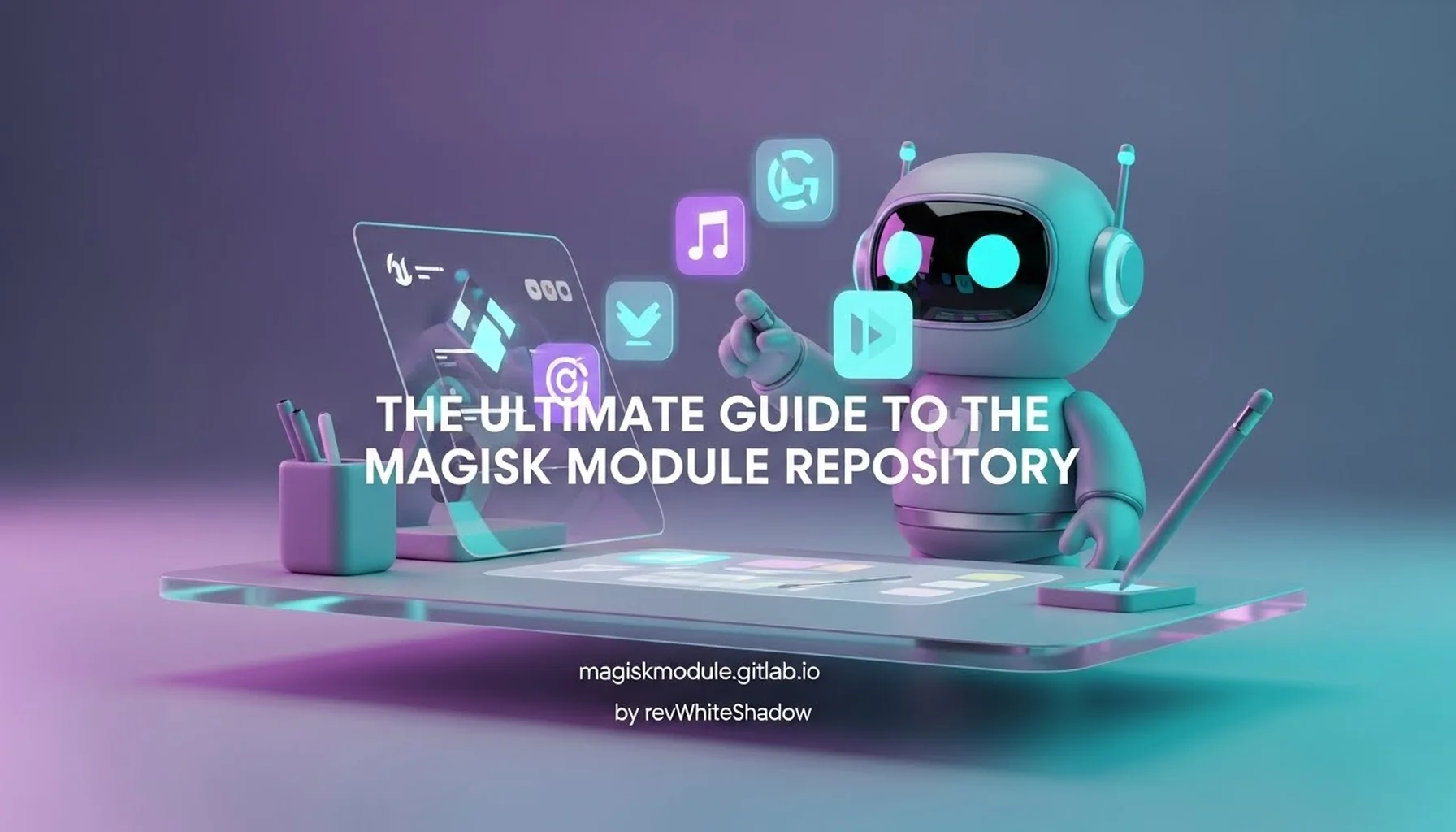 THE ULTIMATE GUIDE TO THE MAGISK MODULE REPOSITORY