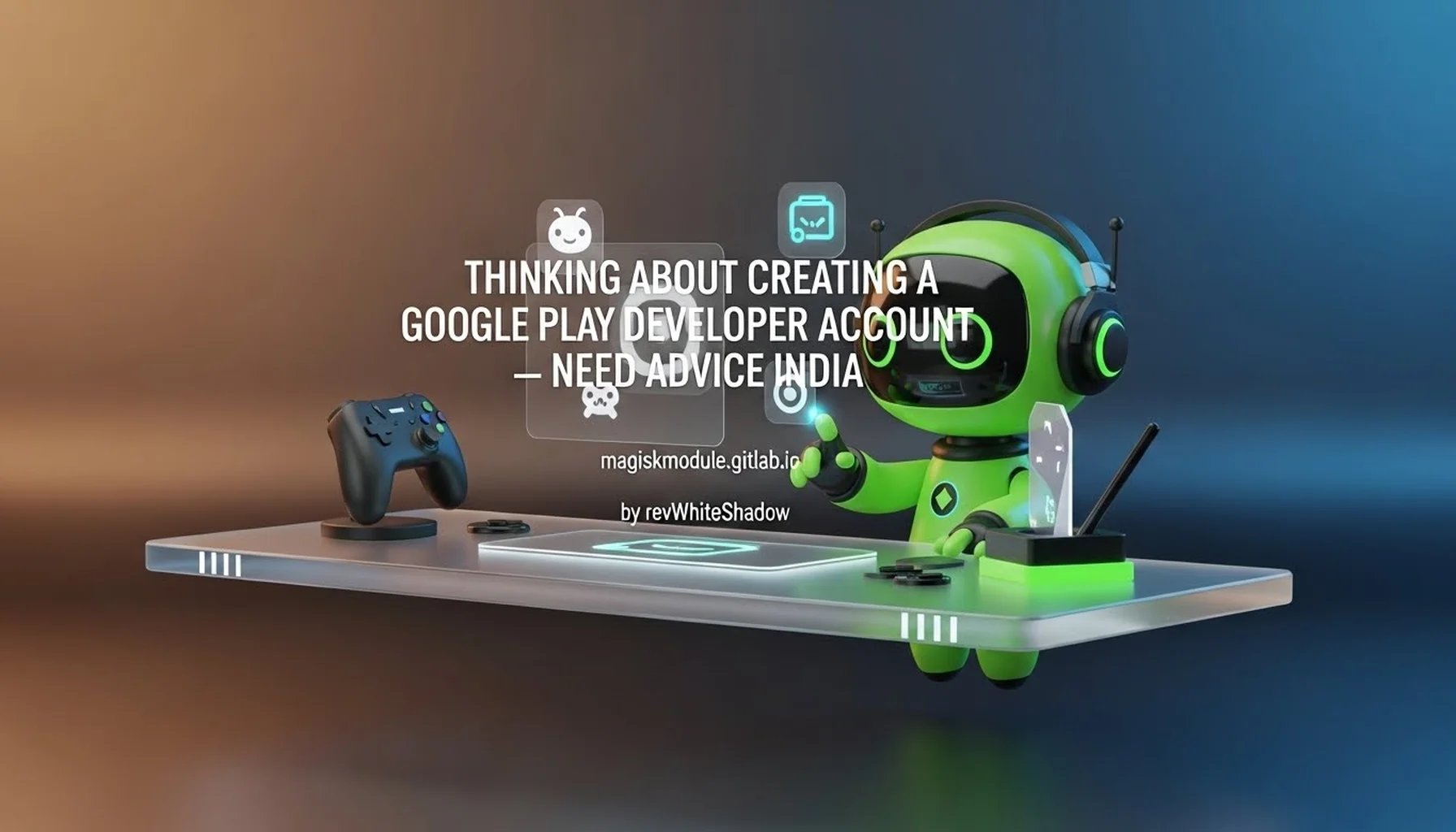 THINKING ABOUT CREATING A GOOGLE PLAY DEVELOPER ACCOUNT — NEED ADVICE INDIA