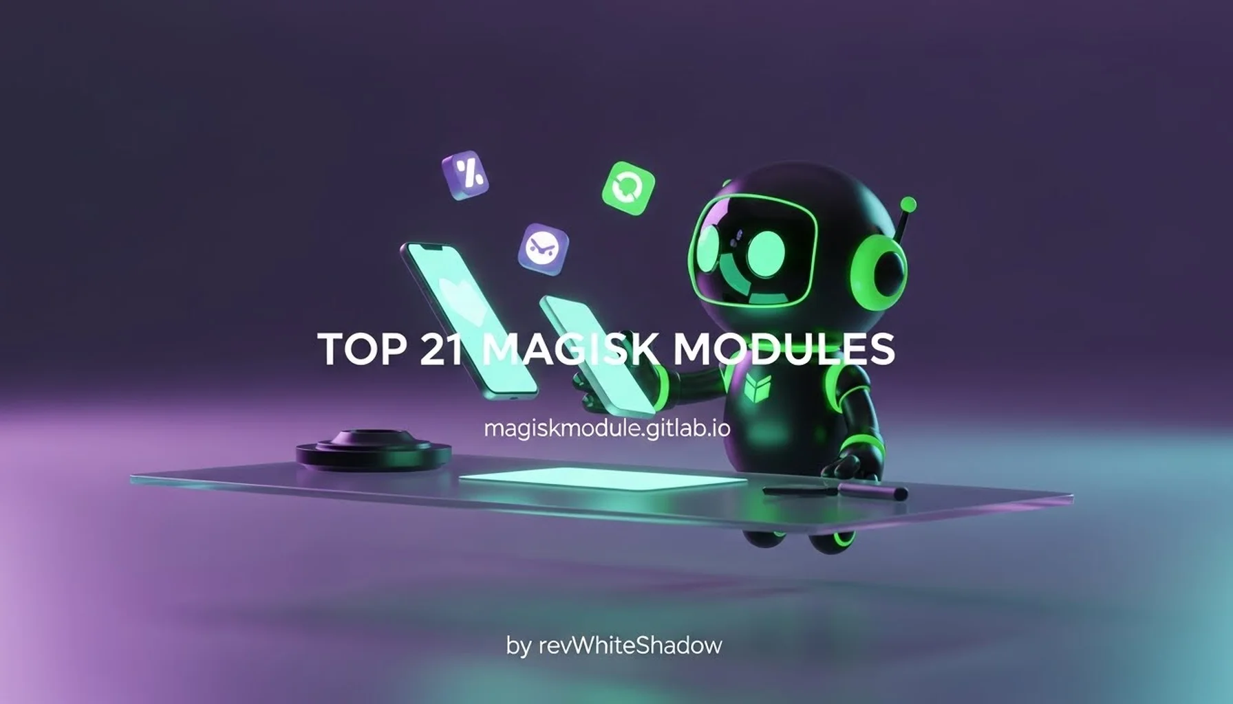 TOP 21 MAGISK MODULES