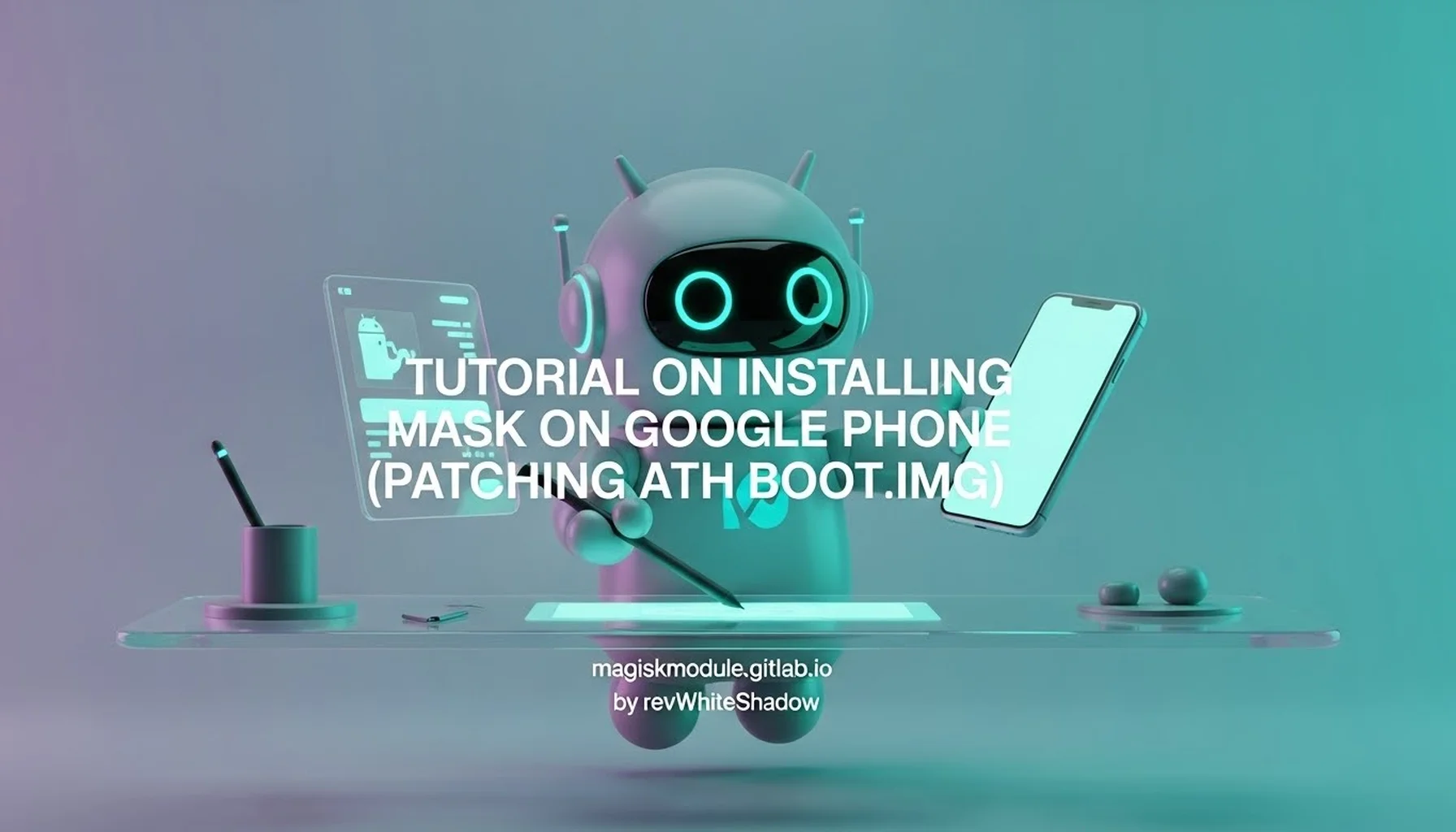 TUTORIAL ON INSTALLING MASK ON GOOGLE PHONE (PATCHING BOOT.IMG)