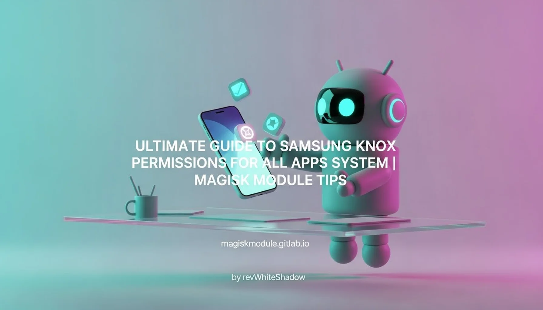 ULTIMATE GUIDE TO SAMSUNG KNOX PERMISSIONS FOR ALL APPS SYSTEM | MAGISK MODULE TIPS