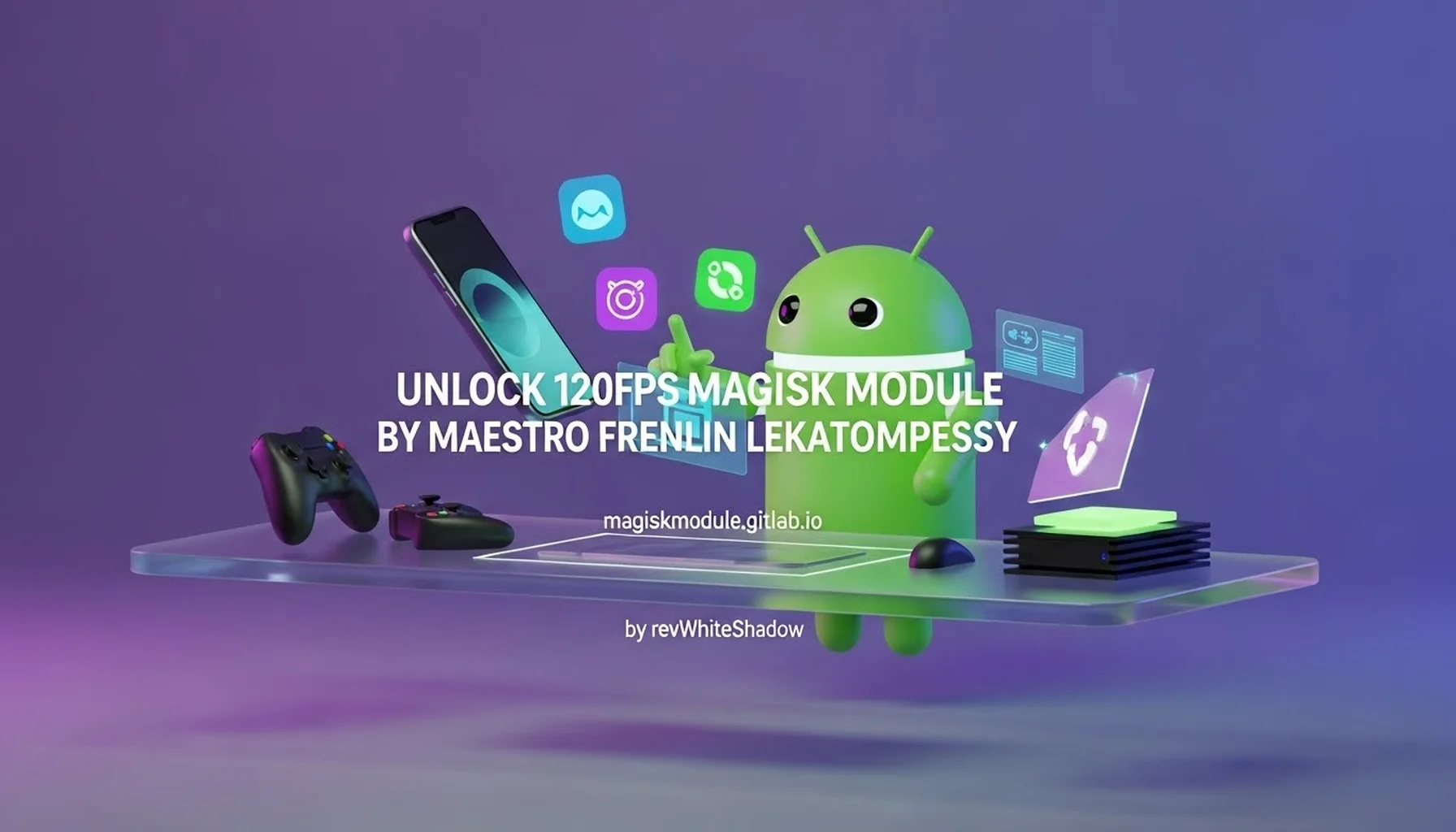 UNLOCK 120FPS MAGISK MODULE BY MAESTRO FRENLIN LEKATOMPESSY