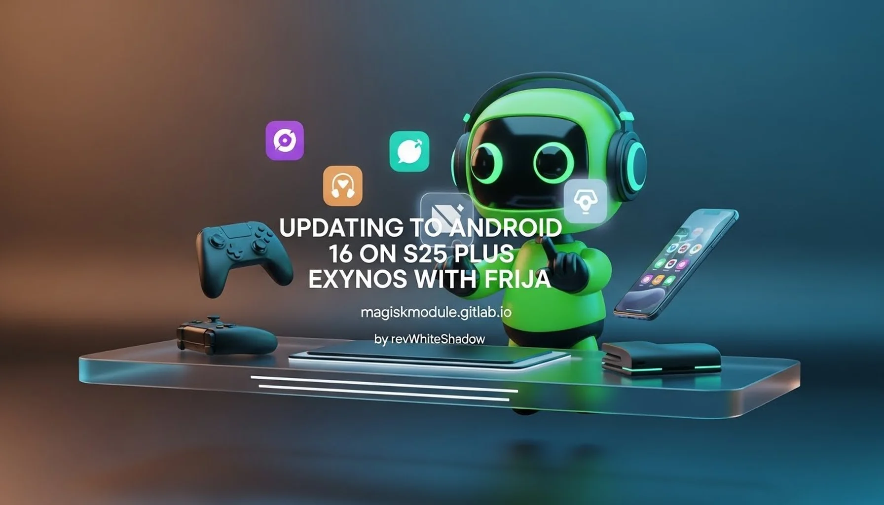 UPDATING TO ANDROID 16 ON S25 PLUS EXYNOS WITH FRIJA