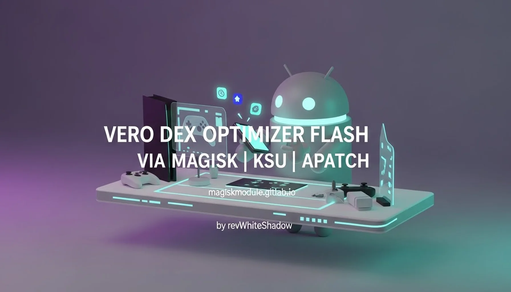 VERO DEX OPTIMIZER FLASH VIA MAGISK | KSU | APATCH