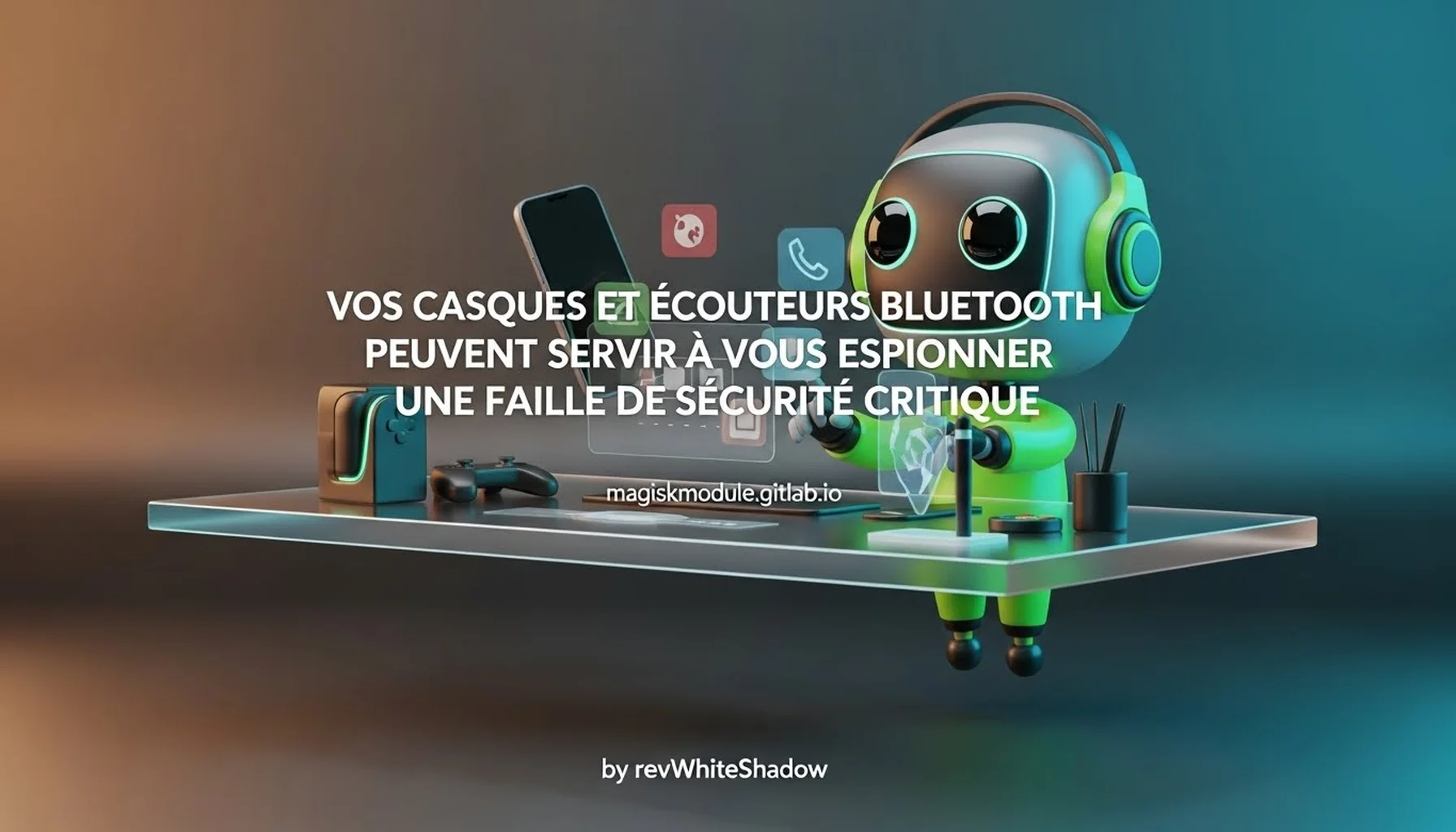 VOS CASQUES ET ÉCOUTEURS BLUETOOTH PEUVENT SERVIR À VOUS ESPIONNER UNE FAILLE DE SÉCURITÉ CRITIQUE
