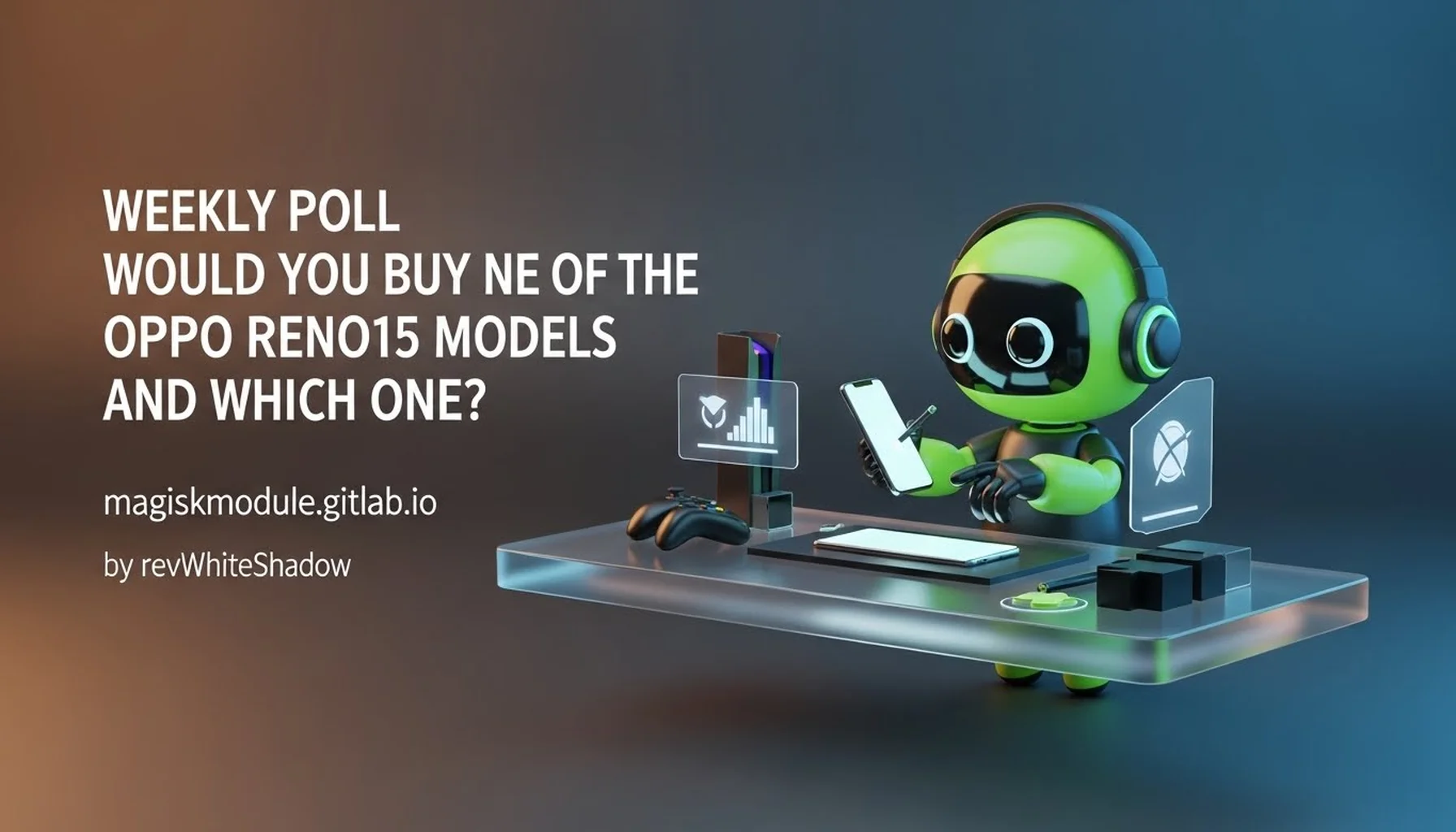 WEEKLY POLL WOULD YOU BUY ONE OF THE OPPO RENO15 MODELS AND WHICH ONE?