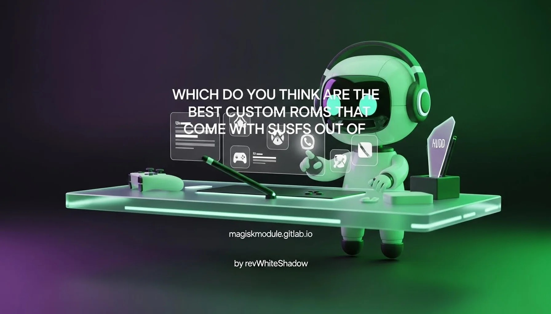 WHICH DO YOU THINK ARE THE BEST CUSTOM ROMS THAT COME WITH SUSFS OUT OF