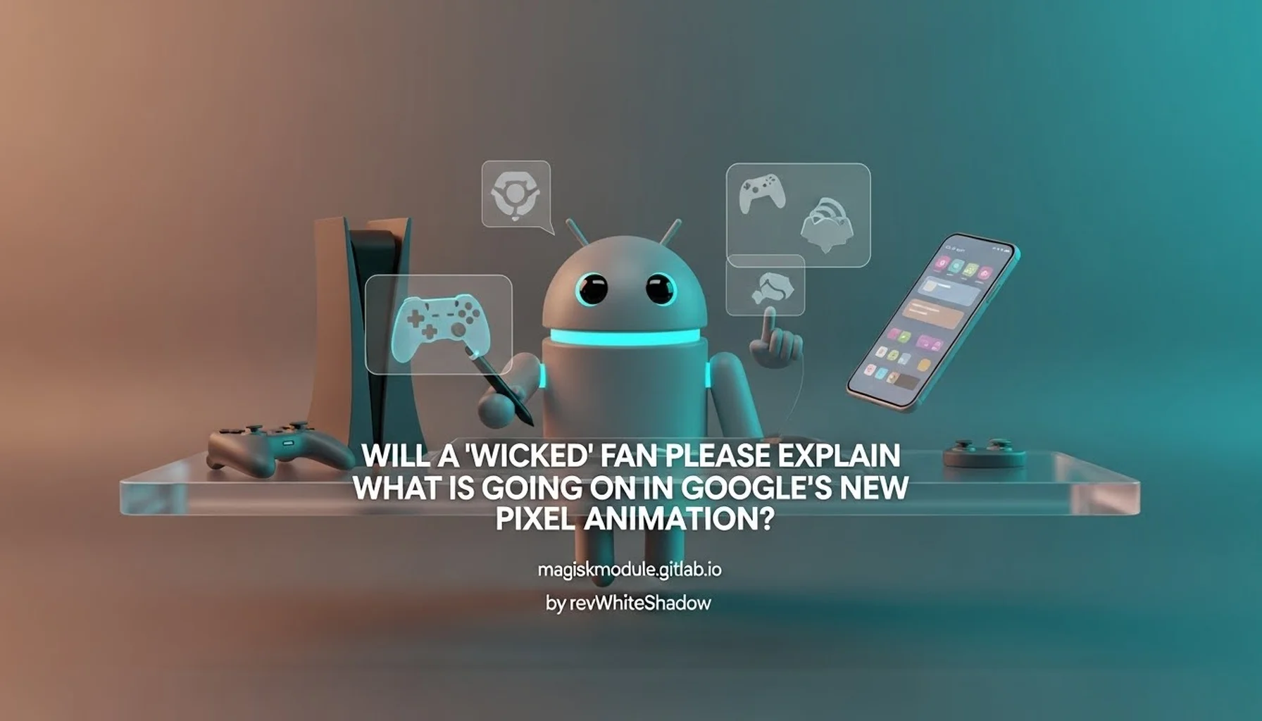 WILL A &lsquo;WICKED&rsquo; FAN PLEASE EXPLAIN WHAT IS GOING ON IN GOOGLE&rsquo;S NEW PIXEL ANIMATION?