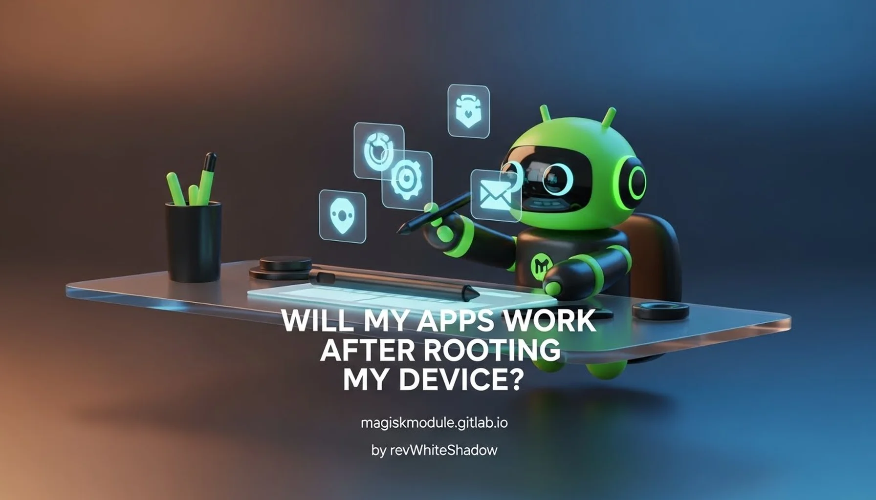 WILL MY APPS WORK AFTER ROOTING MY DEVICE?