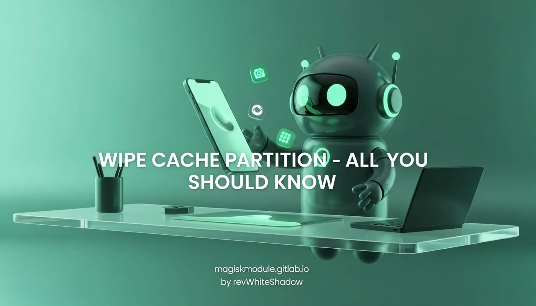 WIPE CACHE PARTITION - ALL YOU SHOULD KNOW