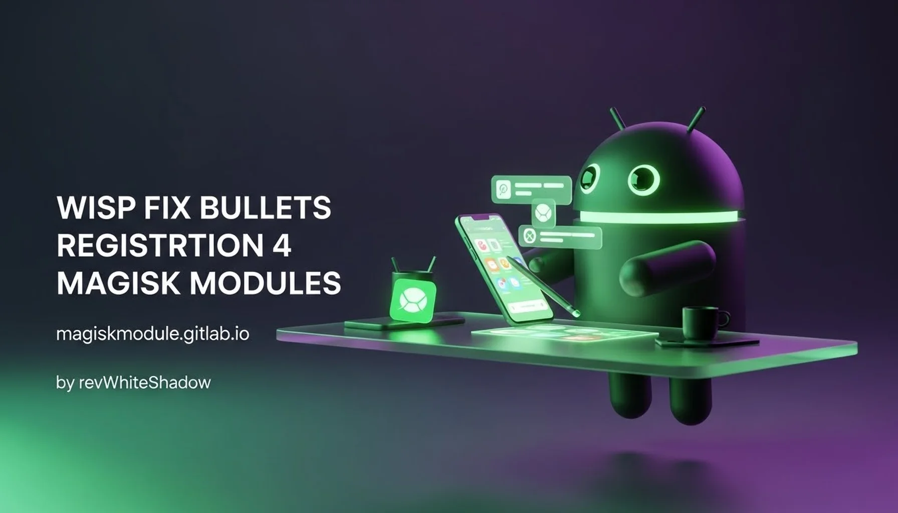 WISP FIX BULLETS REGISTRATION 4 MAGISK MODULES
