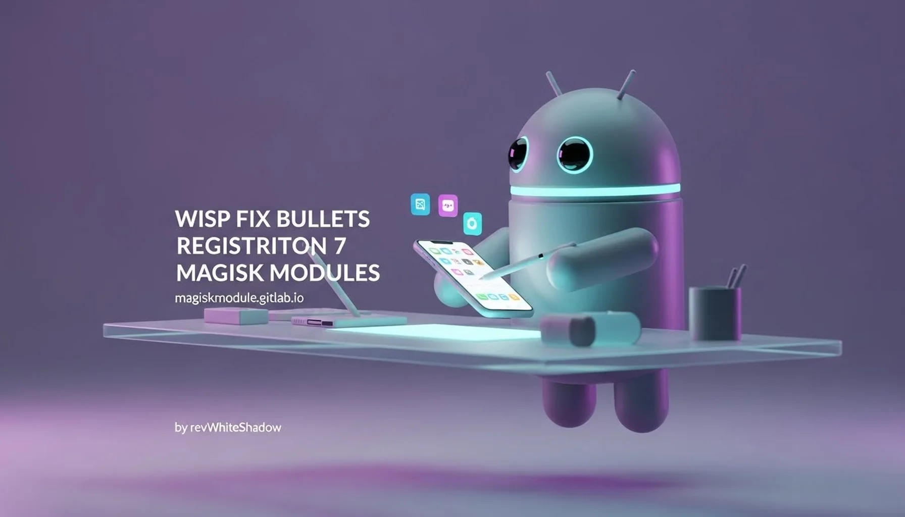 WISP FIX BULLETS REGISTRATION 7 MAGISK MODULES