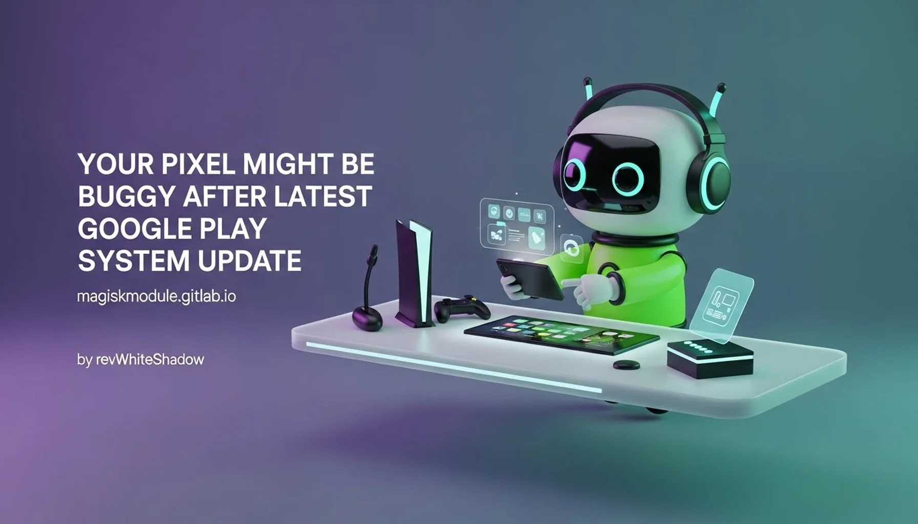 YOUR PIXEL MIGHT BE BUGGY AFTER LATEST GOOGLE PLAY SYSTEM UPDATE